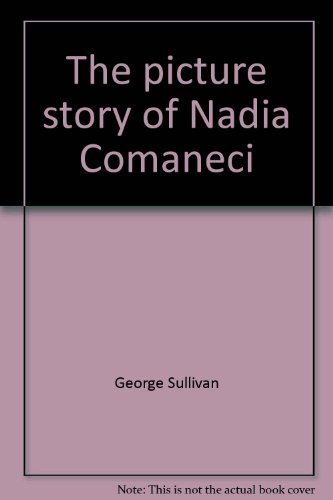 The picture story of Nadia Comaneci (9780671329259) by Sullivan, George