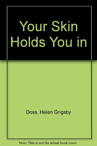 Your Skin Holds You in (9780671329358) by Doss, Helen Grigsby