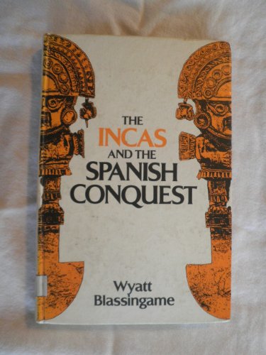 The Incas and the Spanish Conquest (9780671330316) by Blassingame, Wyatt