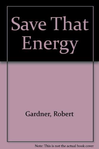 Save That Energy (9780671340667) by Gardner, Robert; Mead, Henifer