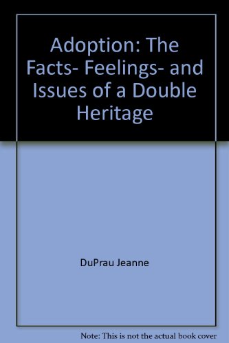 Beispielbild fr Adoption: The Facts, Feelings, and Issues of a Double Heritage zum Verkauf von A New Leaf Used Books