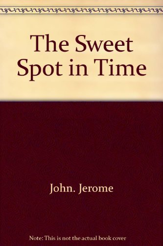 Stock image for The Sweet Spot in Time for sale by Books of the Smoky Mountains