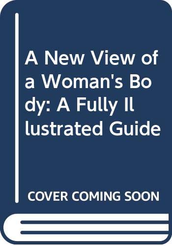 Beispielbild fr A New View of a Woman's Body: A Fully Illustrated Guide zum Verkauf von GF Books, Inc.