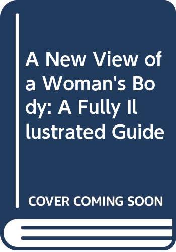 9780671412159: A New View of a Woman's Body: A Fully Illustrated Guide