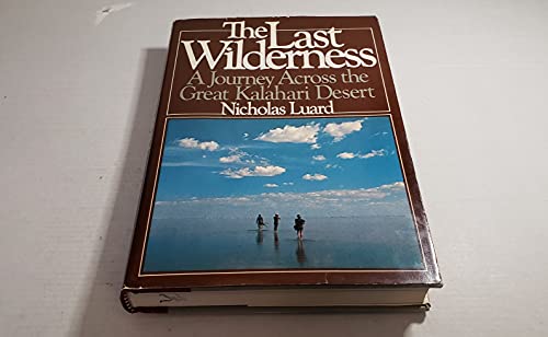 Imagen de archivo de The Last Wilderness: A Journey Across The Great Kalahari Desert a la venta por Hawking Books