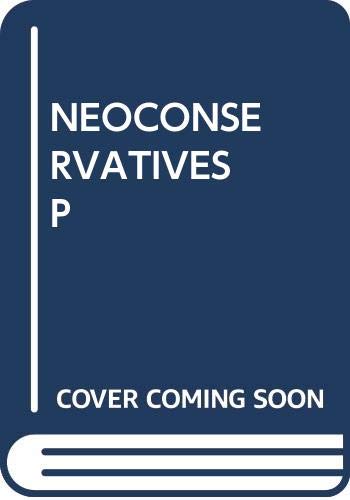 9780671413842: The Neoconservatives: The Men Who are Changing America's Politics