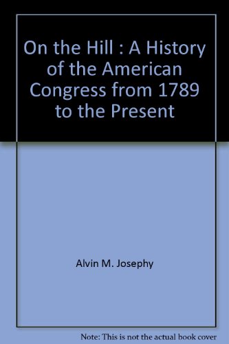 Beispielbild fr On the Hill : A History of the American Congress from 1789 to the Present zum Verkauf von Wonder Book