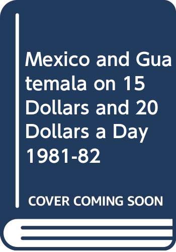 Stock image for Mexico and Guatemala on 15 Dollars and 20 Dollars a Day for sale by Top Notch Books