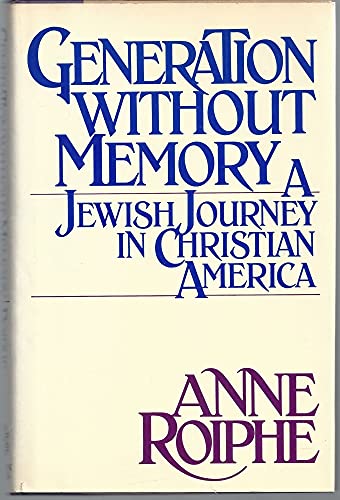 Beispielbild fr Generation without memory: A Jewish journey in Christian America First edition by Roiphe, Anne Richardson (1981) Hardcover zum Verkauf von Court Street Books/TVP Properties, Inc.
