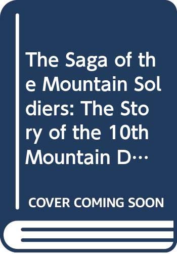 Beispielbild fr The Saga of the Mountain Soldiers: The Story of the 10th Mountain Division zum Verkauf von The Book Cellar, LLC