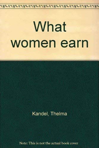 9780671416423: What women earn [Hardcover] by Kandel, Thelma