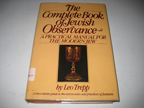 Imagen de archivo de The Complete Book of Jewish Observance: A One-Volume Guide to the Ceremonies and Practices of Judaism a la venta por Front Cover Books
