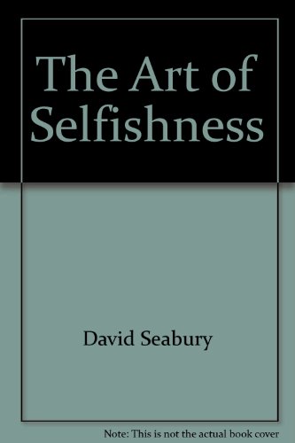 Beispielbild fr The Art of Selfishness zum Verkauf von ThriftBooks-Atlanta