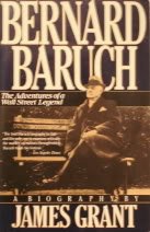 Bernard Baruch (The Adventures of a Wall Street Legend) (9780671418878) by James Grant