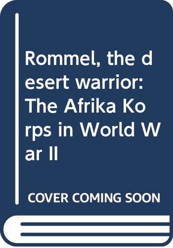 Stock image for Rommel, the Desert Warrior: The Afrika Korps in World War II for sale by The Aviator's Bookshelf
