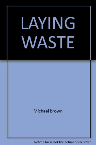 Laying Waste: The Poisoning of America by Toxic Chemicals (9780671422639) by Michael Brown