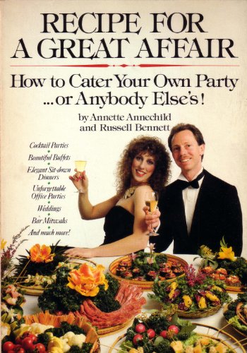 Stock image for Recipe for a Great Affair: How to Cater Your Own Party-- Or Anybody Else's! for sale by ThriftBooks-Dallas