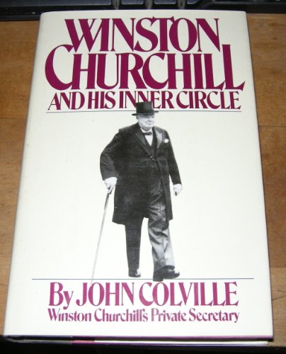 Winston Churchill and His Inner Circle (9780671425838) by Colville, John