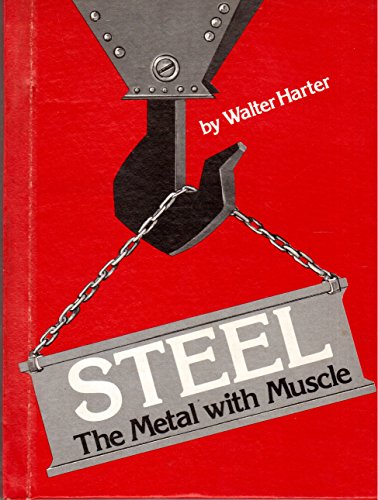 Steel: The Metal With Muscle (9780671426286) by Harter, Walter L