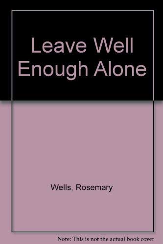 Imagen de archivo de Leave Well Enough Alone a la venta por JR Books