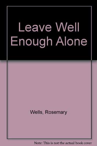 Stock image for Leave Well Enough Alone for sale by JR Books