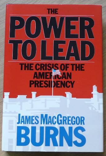 Imagen de archivo de The Power to Lead: The Crisis of the American Presidency a la venta por Wonder Book