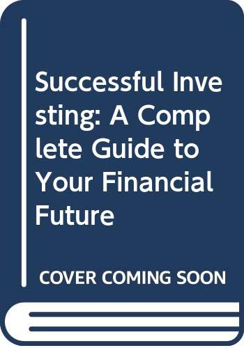 Imagen de archivo de Successful Investing: A Complete Guide to Your Financial Future a la venta por Better World Books Ltd