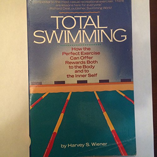 Beispielbild fr Total Swimming: How the Perfect Exercise Can Offer Rewards Both to the Body and to the Inner Self zum Verkauf von SecondSale