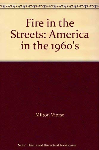 Imagen de archivo de Fire in the Streets : America in the Nineteen Sixties a la venta por Better World Books