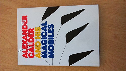 Alexander Calder and His Magic Mobiles (9780671429171) by Lipman, Jean