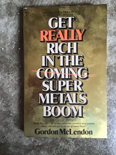 9780671430412: Get Really Rich in the Coming Super Metals Boom