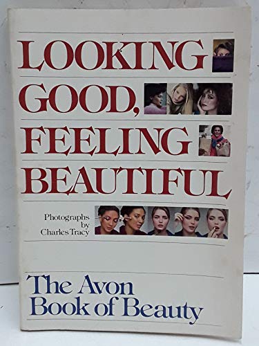 Beispielbild fr Looking Good Feeling Beautiful: The Avon Book of Beauty zum Verkauf von OddReads