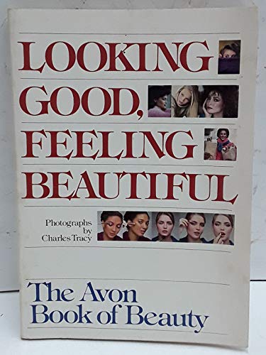 Looking Good Feeling Beautiful: The Avon Book of Beauty