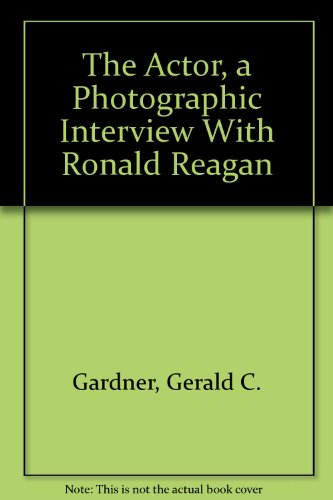 Beispielbild fr The Actor: A Photographic Interview with Ronald Reagan zum Verkauf von Wonder Book