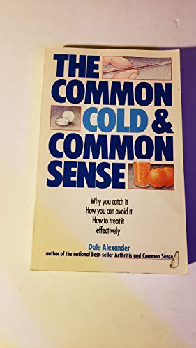 Beispielbild fr The Common Cold and Common Sense: How You Can Catch the Common Cold and How You Can Avoid It zum Verkauf von AwesomeBooks