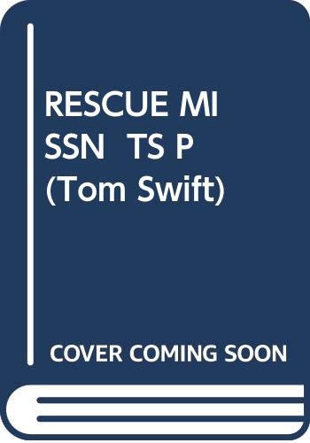 Beispielbild fr Rescue Mission (Tom Swift) zum Verkauf von Wonder Book