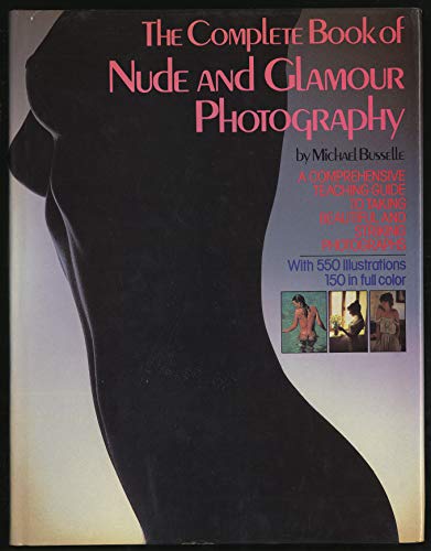 Stock image for COMPLETE BOOK OF NUDE AND GLAMOUR PHOTOGRAPHY for sale by Booketeria Inc.