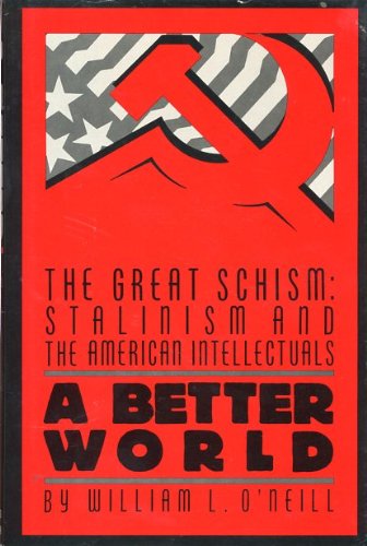 Stock image for A Better World-The Great Schism : Stalinism and the American Intellectuals for sale by Better World Books: West