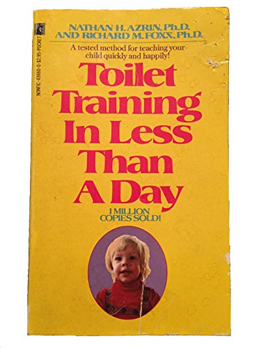 Toilet Training in Less Than A Day (9780671436605) by Nathan H. Azrin; Richard M. Foxx
