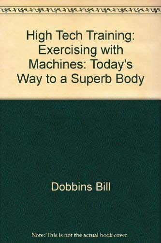 9780671438609: High Tech Training: Exercising with Machines: Today's Way to a Superb Body