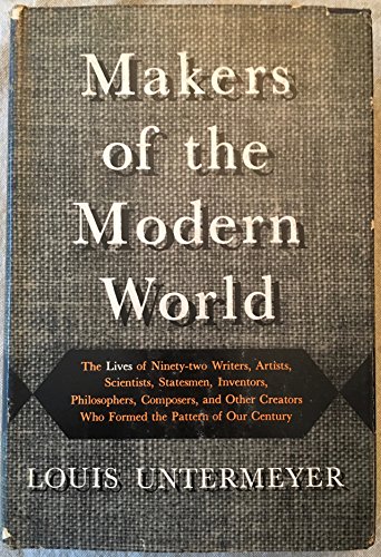9780671440503: Makers of the Modern World: The Lives of Ninety-Two Writers, Artists, Scientists, Statesmen, Inventors, Philosophers, Composers, and Other Creators W