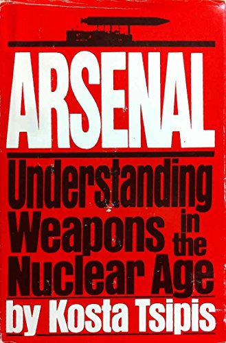 Beispielbild fr Arsenal : Understanding Weapons in the Nuclear Age zum Verkauf von Better World Books