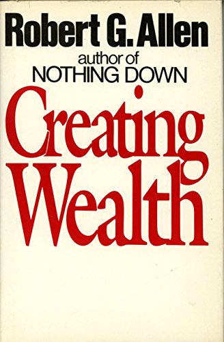 Stock image for Creating Wealth : Retire in Ten Years Using Allen's Seven Principles of Wealth for sale by Better World Books: West