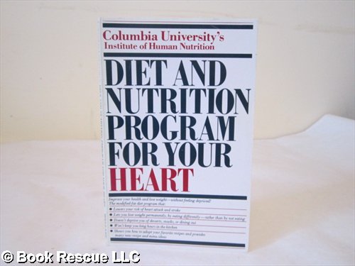 Stock image for Columbia University's Institute of Human Nutrition diet and nutrition program for your heart for sale by Wonder Book