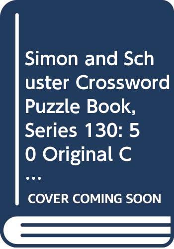 Beispielbild fr Simon and Schuster Crossword Puzzle Book, Series 130: 50 Original Crosswords Constructed by the Top Experts zum Verkauf von Basement Seller 101