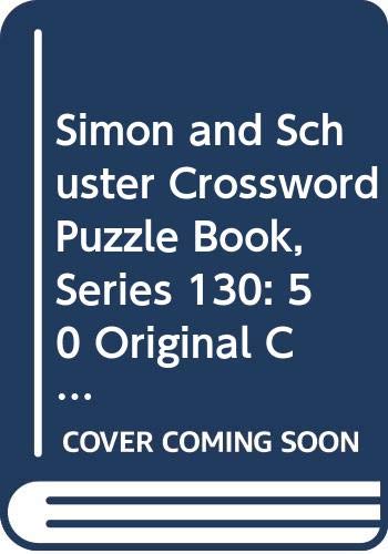 9780671443948: Simon and Schuster Crossword Puzzle Book, Series 130: 50 Original Crosswords Constructed by the Top Experts