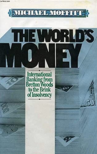 Beispielbild fr The world's money: International banking, from Bretton Woods to the brink of insolvency zum Verkauf von Robinson Street Books, IOBA