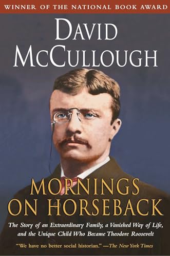 Stock image for Mornings on Horseback: The Story of an Extraordinary Family, a Vanished Way of Life and the Unique Child Who Became Theodore Roosevelt for sale by ZBK Books