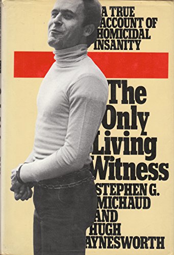 The Only Living Witness: A True Account of Homicidal Insanity