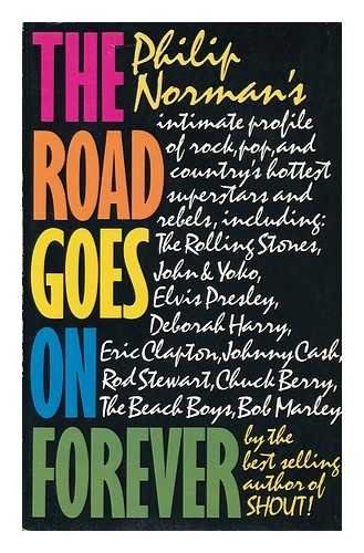 9780671449766: The Road Goes on Forever : Portraits from a Journey through Contemporary Music / by Philip Norman